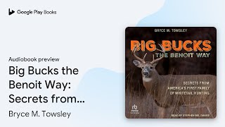 Big Bucks the Benoit Way: Secrets from… by Bryce M. Towsley · Audiobook preview