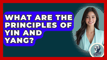 What Are The Principles Of Yin And Yang? - Philosophy Beyond