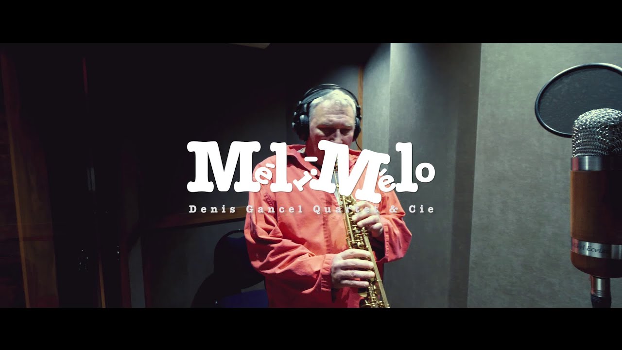 Denis Gancel Quartet & Cie - Méli-Mélo - Making Of #2