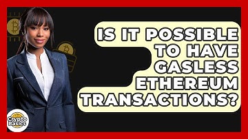 Is It Possible To Have Gasless Ethereum Transactions? - CryptoBasics360.com