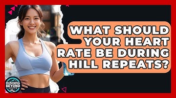 What Should Your Heart Rate Be During Hill Repeats? - Running Beyond Limits