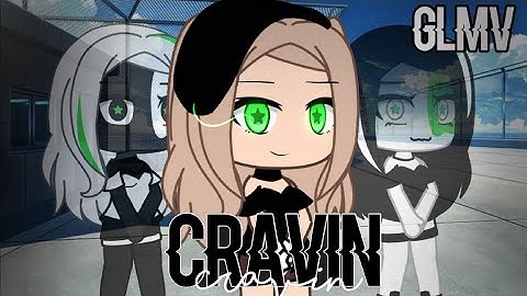 Cravin || GLMV || FLASH WARNING ⚠️