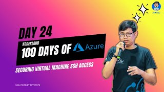 Day24: Securing Virtual Machine SSH Access (KodeKloud: Azure) #azure #100daysofAzure