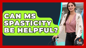 Can MS Spasticity Be Helpful? - MS Support Network