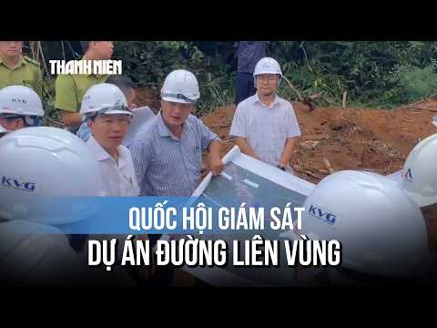 National Assembly oversees inter-regional road project connecting 3 provinces: Warning of landsli...