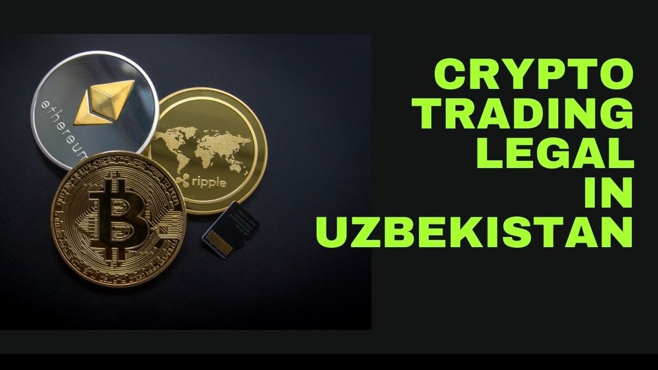 Crypto Trading legal in Uzbekistan  $$