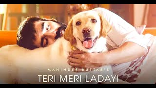 Teri meri ladai/Teri meri ladai song lyrics/Teri meri ladayi maninder buttar/Teri meri ladai song