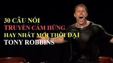 30 Câu nói Truyền Cảm Hứng Nhất mọi thời đại của Tony Robbins