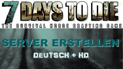 HowTo | 7 DAYS TO DIE Server erstellen + Hamachi [deutsch/german][HD]