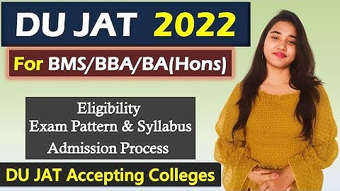 DU JAT 2021, DU JAT Accepting Colleges | Eligibility, Exam Pattern, Admission Process, Syllabus