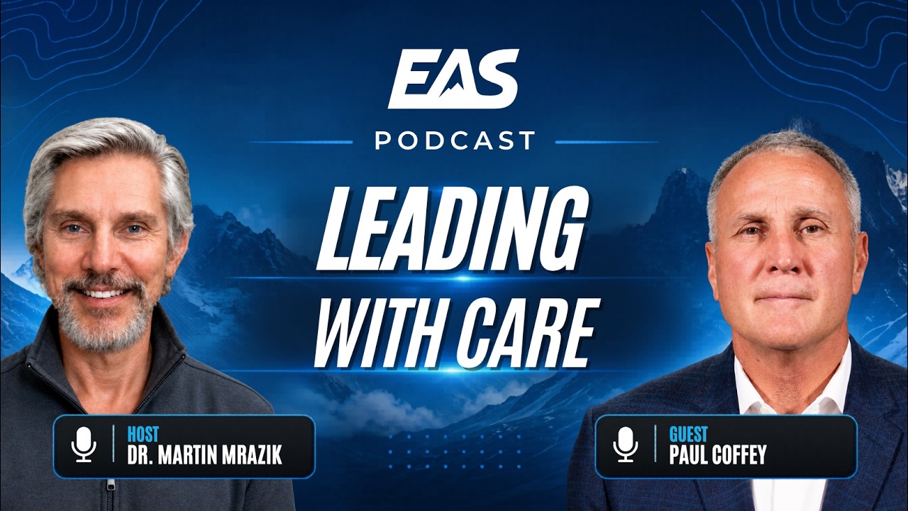 LEADING WITH CARE | Paul Coffey | EAS Podcast