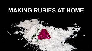 Growing Rubies from Scratch At Home