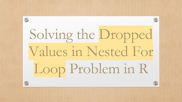 Solving the Dropped Values in Nested For Loop Problem in R