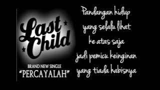 Last Child - Percayalah Lirik (Unofficial Lyric) [HD]