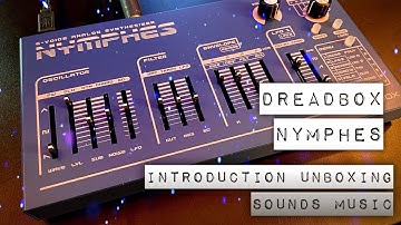Dreadbox NYMPHES 6 voice analog synth || introduction, unboxing, sounds, and music