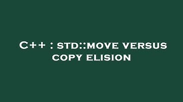 C++ : std::move versus copy elision