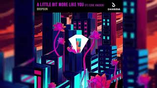 Dropgun - A Little Bit More Like You (feat. Eddie Jonsson)