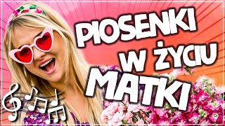 PIOSENKI W ŻYCIU MATKI 🤯