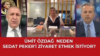 Ümit Özdağ Canlı Yayında Neden Sedat Peker'i Ziyaret Etmek İstediğini Açıkladı.