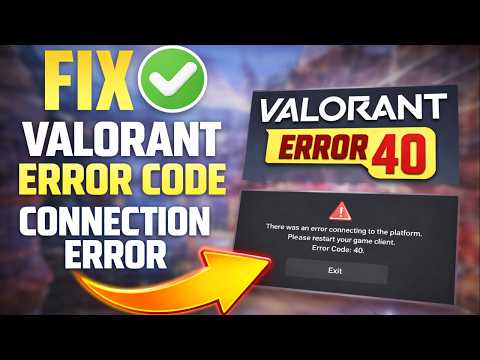 How to Fix Valorant Error Code 40 Connection Error to Platform  (Working 2026)