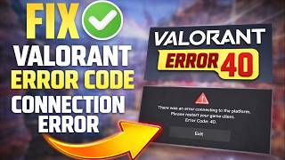 How to Fix Valorant Error Code 40 Connection Error to Platform  (Working 2026)