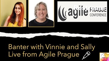Banter with Vinnie and Sally live from Agile Prague