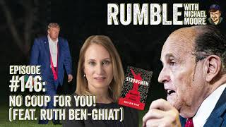 Ep. 146: No Coup For You! (feat. Ruth Ben-Ghiat) | Rumble with Michael Moore podcast