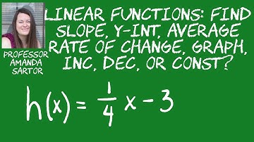 Find the Slope, Intercept, Average Rate of Change for the Linear Function