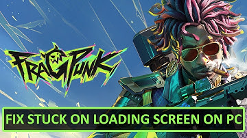 How To Fix FragPunk Not Loading/Stuck on Loading Screen On PC