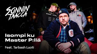 Isompi ku Master P:llä (feat. Tarbash Luoti) | Sonnin Taacca