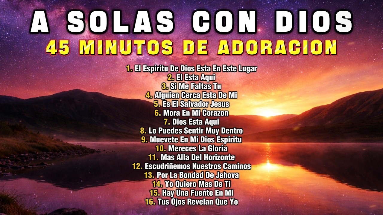 🎧 A Solas Con Dios 💖 45 Minutos de Adoración Viejita para Orar y Quebrantarse 🙏