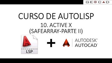 10. ACTIVE X SAFEARRYS PARTE II (AUTOCAD-AUTOLISP)