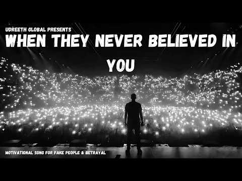 Motivational Song for Fake People & Betrayal | When They Never Believed in You - @UdreethGlobal