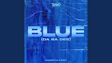 Blue (Da Ba Dee) (Hardstyle Edit)