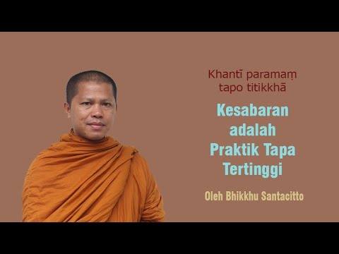 Khanti Kesabaran Adalah Praktik Tapa Yang Tertinggi Oleh Bhikkhu Santacitto Patience Youtube