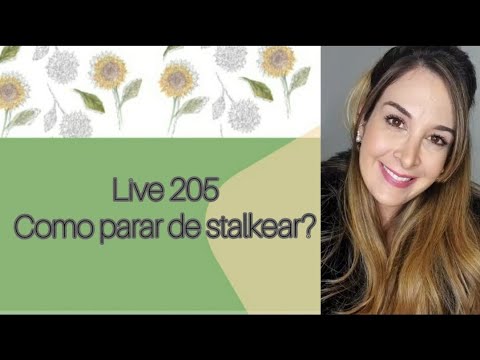 Live205: COMO PARAR DE STALKEAR