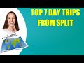 Top 7 day trips from split  travel tips