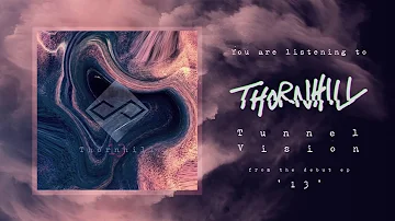 Thornhill - Tunnel Vision ('13' EP Stream)