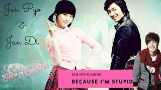 Kim Hyun Joong - Because I'm Stupid (Jun Pyo & Jan Di by Boys Over Flowers)