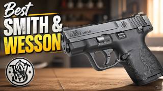 15 Smith & Wesson Guns Everyone Is Buying in 2026