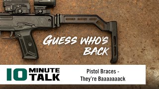 #10MinuteTalk - Pistol Braces - They’re Baaaaaaack