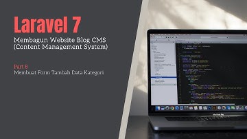 Tutorial Laravel 7 Membuat Blog CMS - Membuat Form Tambah Data Kategori | Part 8