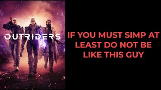 Outriders Simp shows the problem with the gaming industry