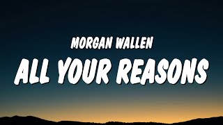 Morgan Wallen - Me + All Your Reasons (Lyrics)