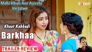 Khaat Kabbadi Barkha Rabbit Movies New Series Trailer Review Mahi Khan, Ayushi Reaction