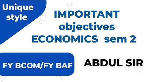 Lec 1 IMPORTANT OBJEVTIVES MCQ 20MARKS Economics FY B COM SEM 2 #Abdulsir UNIVERSITY PAPER SOLUTION