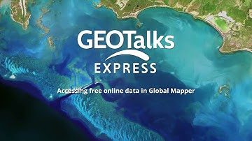 GeoTalks Express: Accessing free online data in Global Mapper