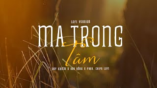 Ma Trong Tâm (Lofi Ver) Duy Khiêm fr. Anh Rồng | Prod Chips Lofi ~ Thú hoang đang cuồn say..