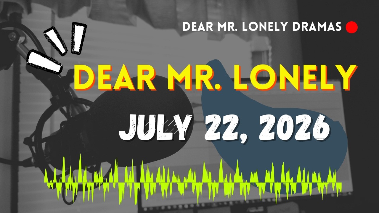Watch Dear Mr Lonely Dramas - JULY 22, 2026 | New Upload on YouTube Watch Dear Mr Lonely Dramas - JULY 22, 2026 | New Upload on YouTube