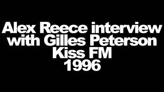 Alex Reece - Kiss FM / Gilles Peterson Interview - 1996